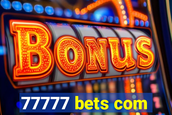 77777 bets com